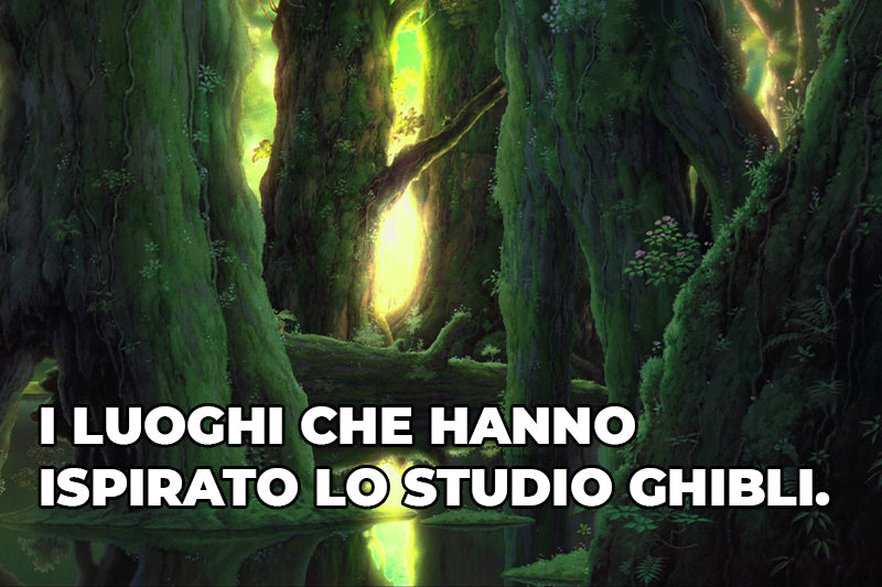 I luoghi che hanno ispirato lo Studio Ghibli